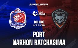 Nhận định Port vs Nakhon Ratchasima 18h00 ngày 12/11 (VĐQG Thái Lan 2022/23)