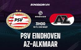 Nhận định PSV Eindhoven vs AZ Alkmaar 3h00 ngày 13/11 (VĐQG Hà Lan 2022/23)