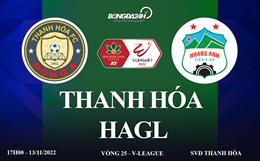 Link xem trực tiếp Thanh Hóa vs HAGL 17h00 ngày 13/11 (V.League 2022)
