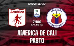 Nhận định bóng đá America de Cali vs Pasto 7h00 ngày 14/11 (VĐQG Colombia 2022)