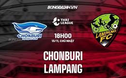 Nhận định -  Chonburi vs Lampang 18h00 ngày 13/11 (VĐQG Thái Lan 2022/23)