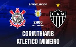 Nhận định Corinthians vs Atletico Mineiro 2h00 ngày 14/11 (VĐQG Brazil 2022)