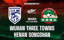 Nhận định Wuhan Three Towns vs Henan Songshan 18h30 ngày 13/11 (VĐQG Trung Quốc 2022)