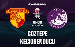 Nhận định Goztepe vs Keciorengucu 0h00 ngày 15/11 (Hạng 2 Thổ Nhĩ Kỳ 2022/23)