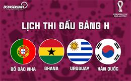 Lịch thi đấu bảng H World Cup 2022: Bồ Đào Nha nhất bảng?