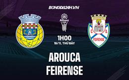 Nhận định bóng đá Arouca vs Feirense 1h00 ngày 19/11 (Cúp Liên đoàn BĐN 2022/23)
