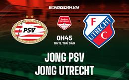 Nhận định Jong PSV vs Jong Utrecht 0h45 ngày 18/11 (Hạng 2 Hà Lan 2022/23)