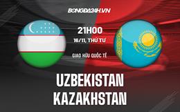 Nhận định Uzbekistan vs Kazakhstan 20h00 ngày 16/11 (Giao hữu quốc tế 2022)