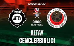 Nhận định Altay vs Genclerbirligi 0h00 ngày 22/11 (Hạng 2 Thổ Nhĩ Kỳ 2022/23)