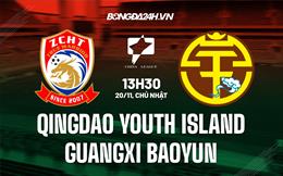 Nhận định Qingdao Youth Island vs Guangxi Baoyun 13h30 ngày 20/11 (Hạng 2 Trung Quốc 2022)