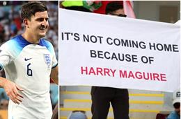 Bóng đá không thể trở về nhà vì Harry Maguire