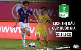 Lịch thi đấu Cúp Quốc gia hôm nay 23/11: HAGL vs Hà Nội; Bình Định vs Thanh Hóa