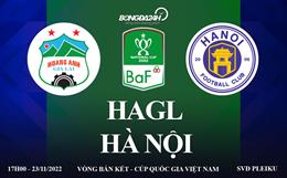 Trực tiếp HAGL vs Hà Nội link xem cúp quốc gia 2022 ở đâu ?