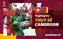 Link xem Video bàn thắng Thụy Sĩ vs Cameroon: Embolo "mở tài khoản" cho đội bóng châu Âu