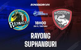 Nhận định Rayong vs Suphanburi 18h00 ngày 25/11 (Hạng 2 Thái Lan 2022/23)