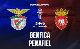 Nhận định, dự đoán Benfica vs Penafiel 3h45 ngày 27/11 (Cúp Liên đoàn BĐN 2022/23)