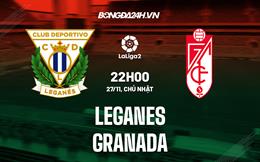 Nhận định Leganes vs Granada 20h00 ngày 27/11 (Hạng 2 Tây Ban Nha 2022/23)