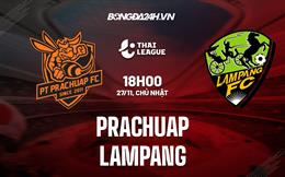Nhận định Prachuap vs Lampang 18h00 ngày 27/11 (VĐQG Thái Lan 2022/23)