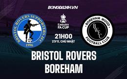 Nhận định Bristol Rovers vs Boreham 21h00 ngày 27/11 (FA Cup 2022/23)