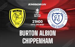 Nhận định Burton Albion vs Chippenham 21h00 ngày 27/11 (FA Cup 2022/23)