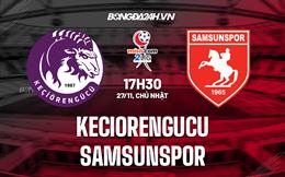 Nhận định Keciorengucu vs Samsunspor 17h30 ngày 27/11 (Hạng 2 Thổ Nhĩ Kỳ 2022/23)