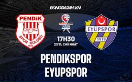 Nhận định Pendikspor vs Eyupspor 17h30 ngày 27/11 (Hạng 2 Thổ Nhĩ Kỳ 2022/23)