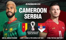 Nhận định Cameroon vs Serbia (17h00 ngày 28/11): Ở thế đường cùng