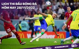 Lịch thi đấu bóng đá hôm nay 28/11: Brazil vs Thụy Sĩ; Bồ Đào Nha vs Uruguay