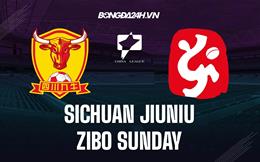 Nhận định Sichuan Jiuniu vs Zibo Sunday 13h00 ngày 29/11 (Hạng 2 Trung Quốc 2022)