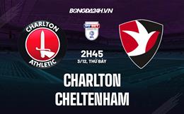 Nhận định bóng đá Charlton vs Cheltenham 2h45 ngày 3/12 (Hạng 3 Anh 2022/23)