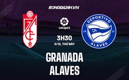 Nhận định Granada vs Alaves 3h30 ngày 3/12 (Hạng 2 TBN 2022/23)