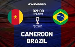 Kết quả Cameroon vs Brazil: Thêm một bất ngờ