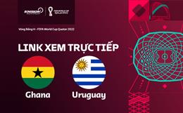 Link xem Ghana vs Uruguay trực tiếp bóng đá World Cup 2022 ở đâu ?