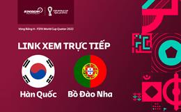 Link xem Hàn Quốc vs Bồ Đào Nha trực tiếp bóng đá World Cup 2022 ở đâu ?