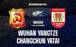 Nhận định Wuhan Yangtze vs Changchun Yatai 18h30 ngày 4/12 (VĐQG Trung Quốc 2022)