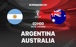 Kết quả Argentina vs Australia: Messi và các đồng đội vào tứ kết