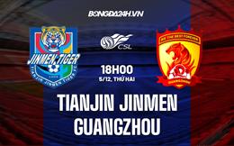 Nhận định Tianjin Jinmen vs Guangzhou FC 18h00 ngày 5/12 (VĐQG Trung Quốc 2022)