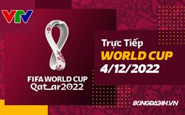 Trực tiếp VCK World Cup 2022 vòng 1/8 hôm nay 4/12 (Link xem VTV2, VTV3)