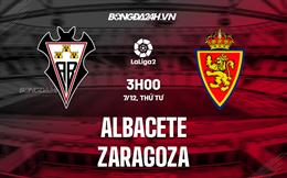 Nhận định Albacete vs Zaragoza 3h00 ngày 7/12 (Hạng 2 Tây Ban Nha 2022/23)