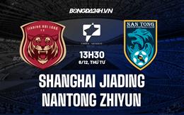Nhận định Shanghai Jiading vs Nantong Zhiyun 13h00 ngày 8/12 (Hạng 2 Trung Quốc 2022)