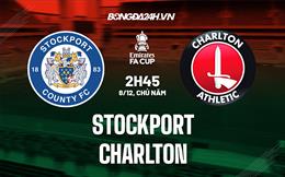 Nhận định -  Stockport vs Charlton 2h45 ngày 8/12 (FA Cup 2022/23)