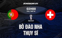 Trực tiếp Dự đoán kết quả Bồ Đào Nha vs Thụy Sĩ