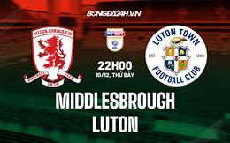 Nhận định Middlesbrough vs Luton 22h00 ngày 10/12 (Hạng nhất Anh 2022/23)