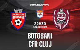 Nhận định Botosani vs CFR Cluj 22h30 ngày 11/12 (VĐQG Romania 2022/23)