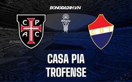 Nhận định Casa Pia vs Trofense 22h00 ngày 12/12 (Cúp Liên đoàn BĐN 2022/23)