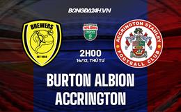 Nhận định Burton Albion vs Accrington 2h00 ngày 14/12 (EFL Trophy 2022/23)