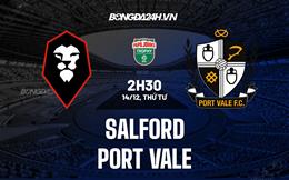 Nhận định Salford vs Port Vale 02h30 ngày 14/12 (EFL Trophy 2022/23)