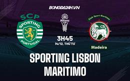Nhận định Sporting Lisbon vs Maritimo 3h45 ngày 14/12 (Cúp Liên đoàn BĐN 2022/23)