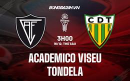 Nhận định Academico Viseu vs Tondela 3h00 ngày 16/12 (Cúp Liên đoàn BĐN 2022/23)