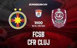 Nhận định FCSB vs CFR Cluj 01h00 ngày 16/12 (VĐQG Romania 2022/23)
